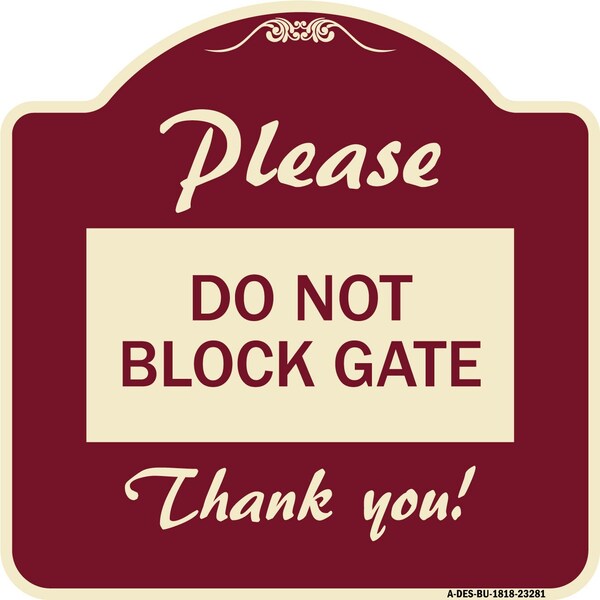Please Do Not Block Gate Heavy-Gauge Aluminum Architectural Sign, 18" x 18", BU-1818-23281
